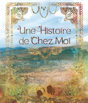 Une Histoire de Chez Moi